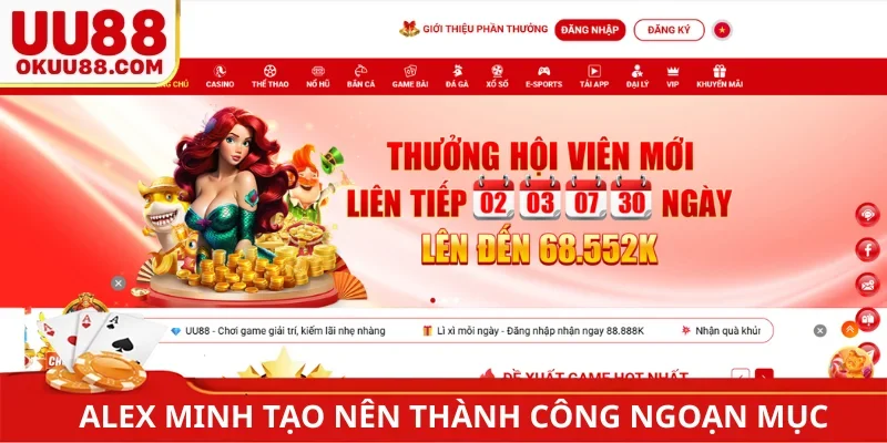 Alex Minh tạo nên thành công ngoạn mục