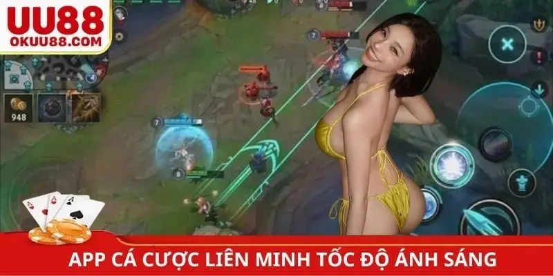 App cá cược Liên Minh tốc độ ánh sáng