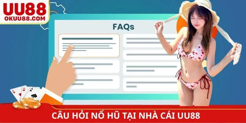 Câu hỏi nổ hũ tại nhà cái UU88