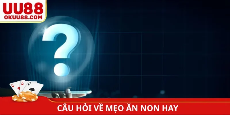 Câu hỏi về mẹo ăn non Sicbo hay