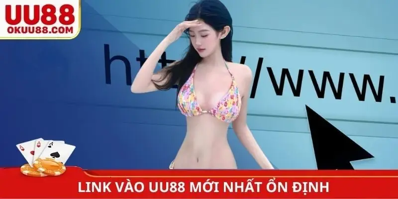 Link vào UU88 mới nhất ổn định