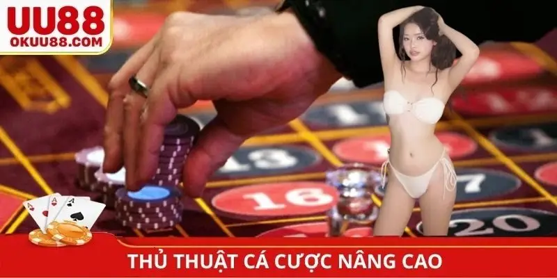 Thủ thuật cá cược nâng cao