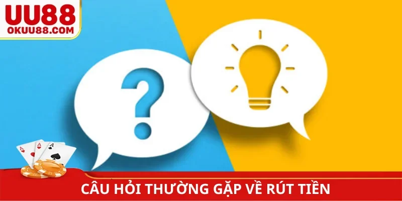 Câu hỏi thường gặp về rút tiền