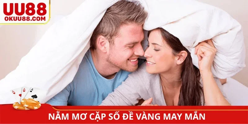 Nằm mơ thấy mình đang quan hệ với người khác cặp số đề vàng