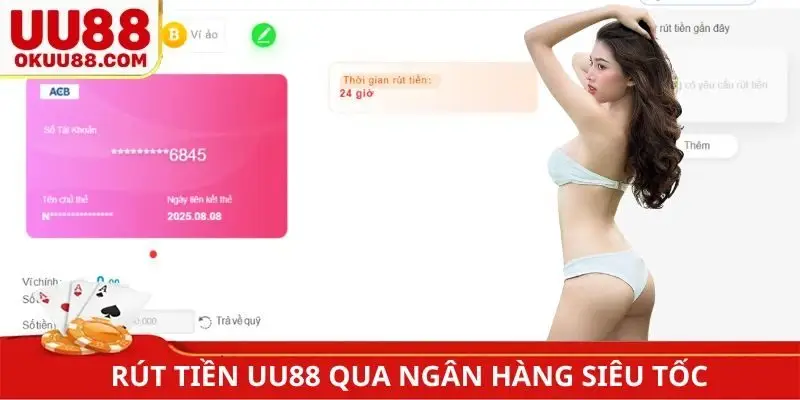 Rút tiền UU88 qua ngân hàng siêu tốc